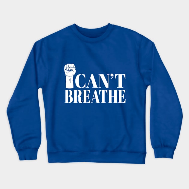 I can't Breathe Crewneck Sweatshirt by Be creative